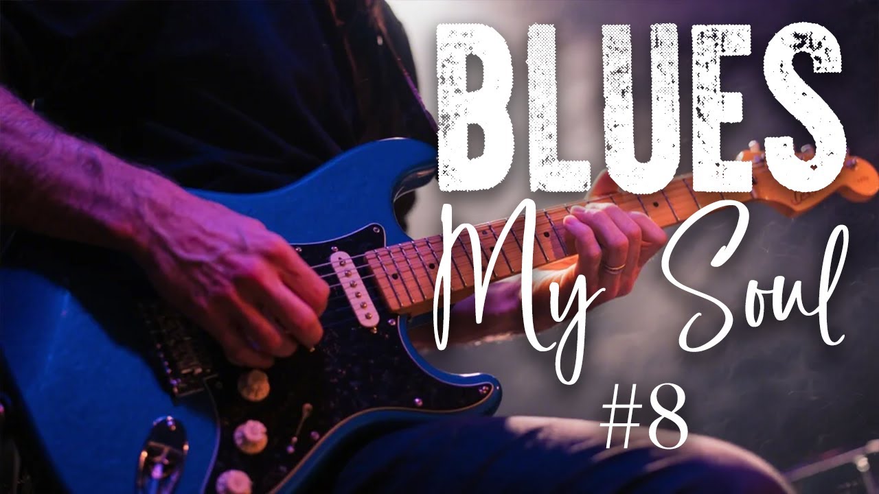 Blues My Soul #8 &ndash; Blues Guitar Instrumental | Deep, Relaxing Late Night Vibes