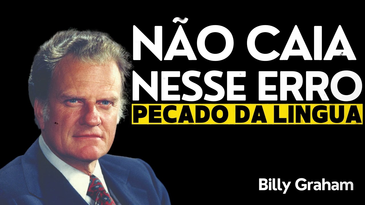 O PECADO DA L&Iacute;NGUA: REVELA&Ccedil;&Otilde;ES DE BILLY GRAHAM PARA EVITAR A AUTODESTRUI&Ccedil;&Atilde;O | Billy Graham