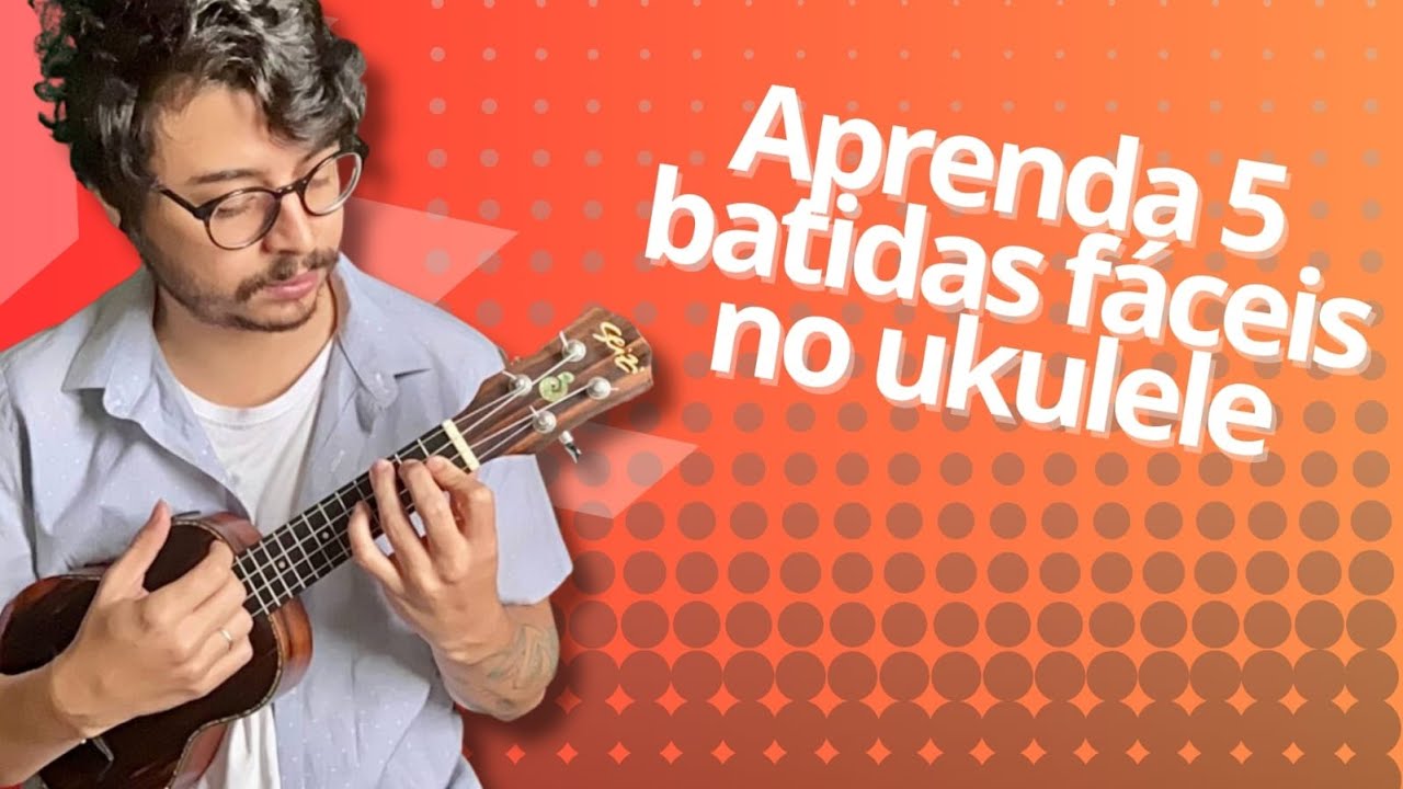 APRENDA 5 BATIDAS FÁCEIS NO UKULELE!