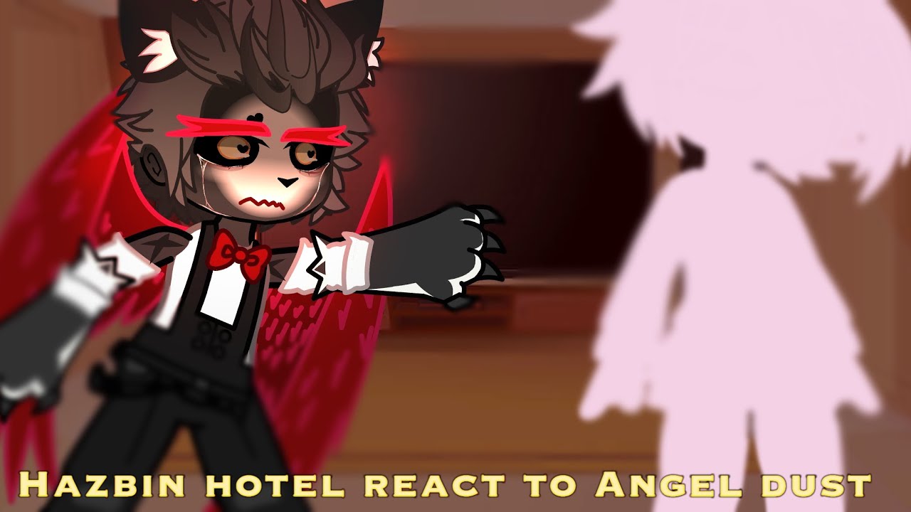 [HAZBIN HOTEL REACT TO ANGEL DUST+AMV+HUSKERDUS][PART7][Yui Møøn]