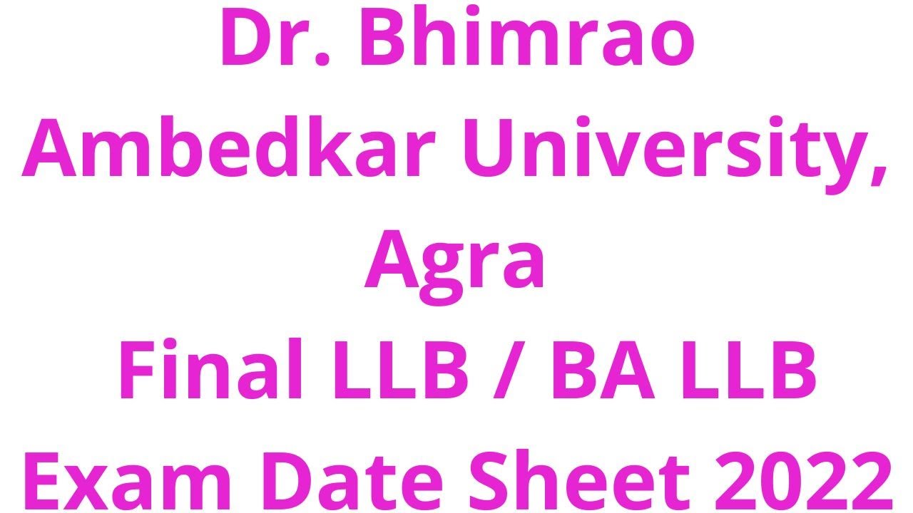 Dr Bhimrao Ambedkar University, Agra LLB / BA LLB Exam Date sheet 2022,dbaru exam news