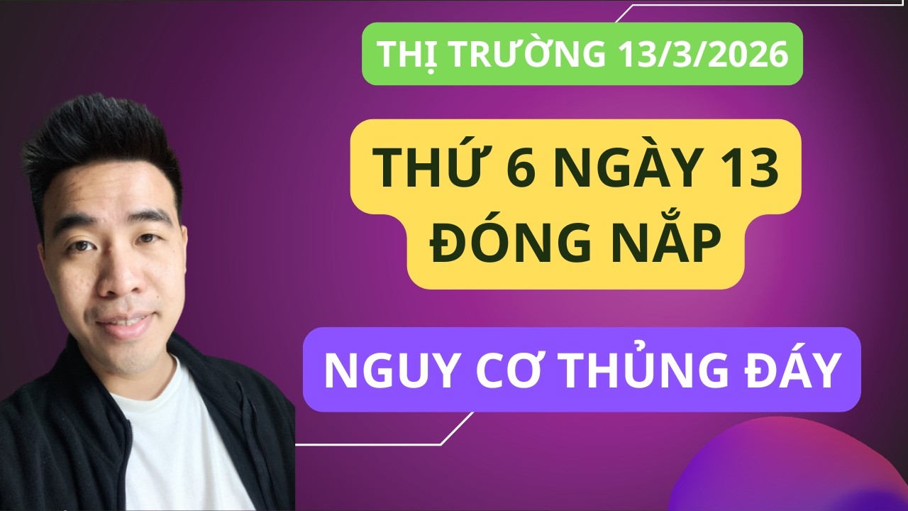 Chứng khoán hôm nay | Nhận định thị trường : Thứ 6 ngày 13, đóng nắp quan tài