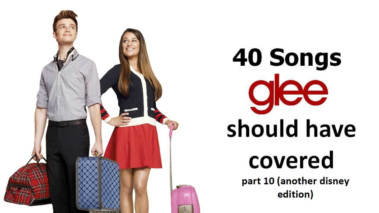 40 songs Glee should have covered (Part 10: Disney edition 2.0)