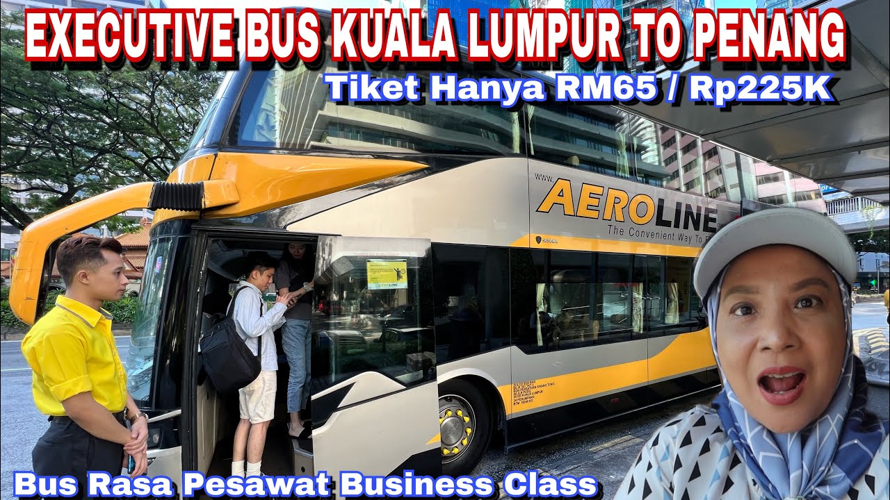 SERUNYA NAIK BUS DOUBLE DECKER DARI KUALA LUMPUR KE PENANG