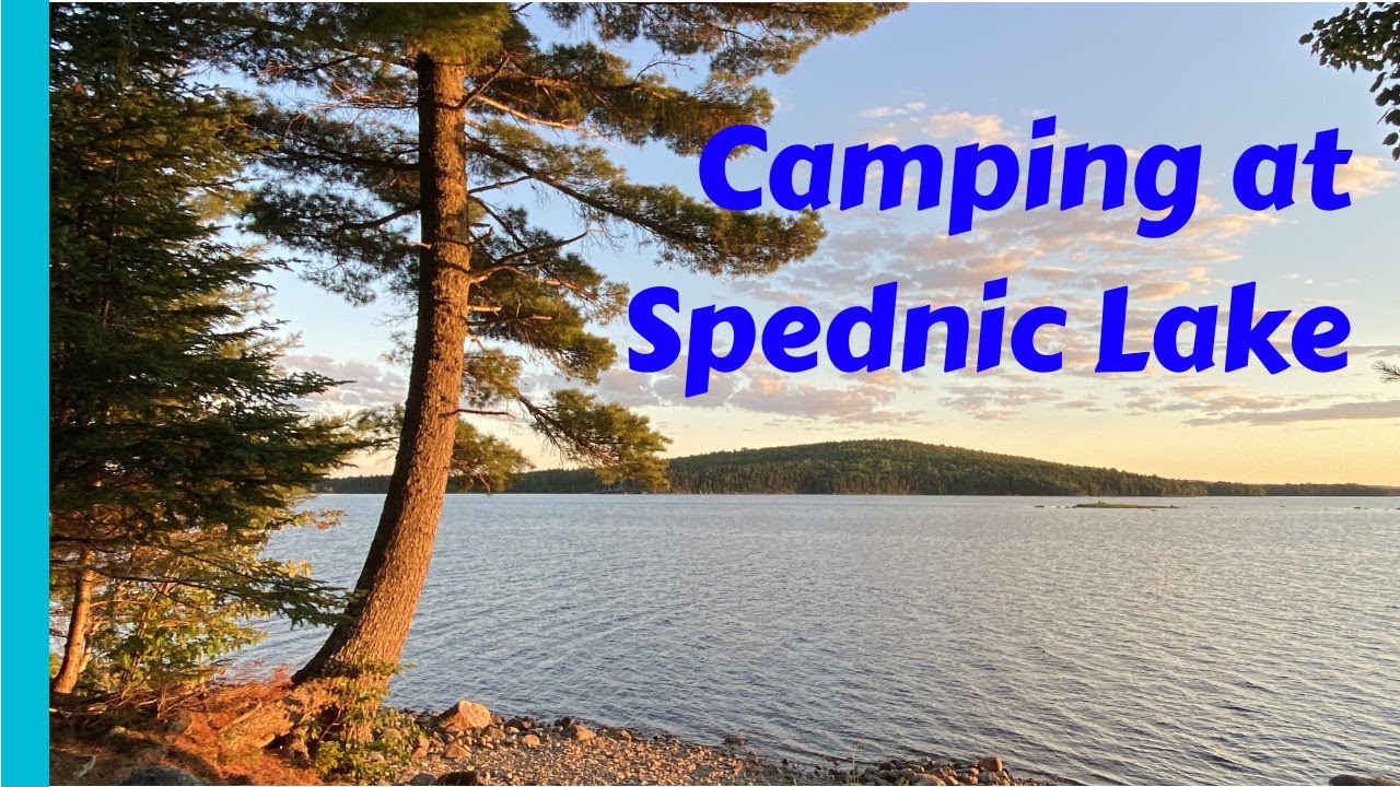 Camping 2020 - Ep. 4 | Spednic Lake, New Brunswick