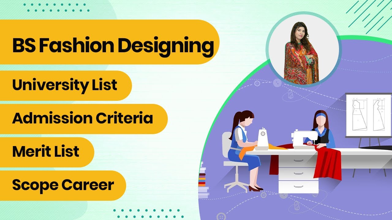 BS Fashion Designing Scope In Pakistan - BS Fashion Designing Course Outline