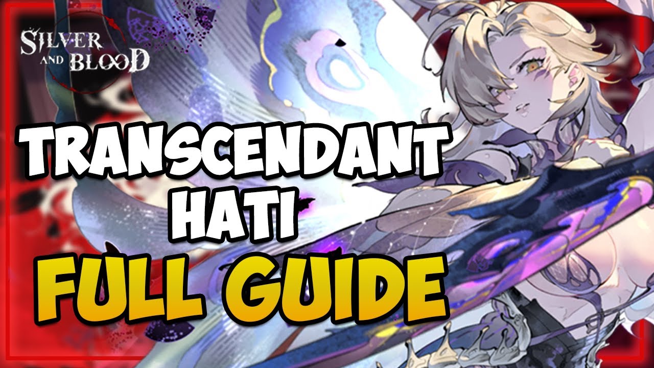 Transcendant Hati Full Guide I Combat Tipps ,Skill Prio etc I Silver and Blood