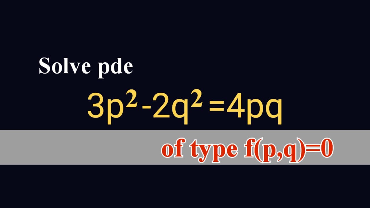3p^2-2q^2=4pq f(p,q)=0 #полный интеграл | ДУЧП | L1k,310