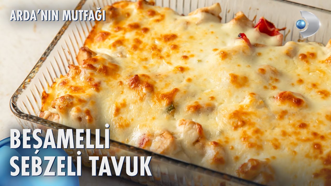Beşamelli Sebzeli Tavuk | Arda'nın Mutfağı 262. Bölüm