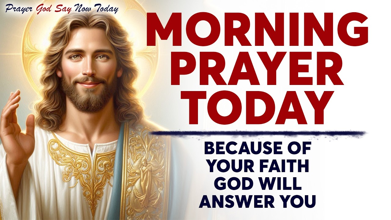 MORNING PRAYER TODAY🙏 Because Of Your FAITH God Will Answer You (Christian Motivation)