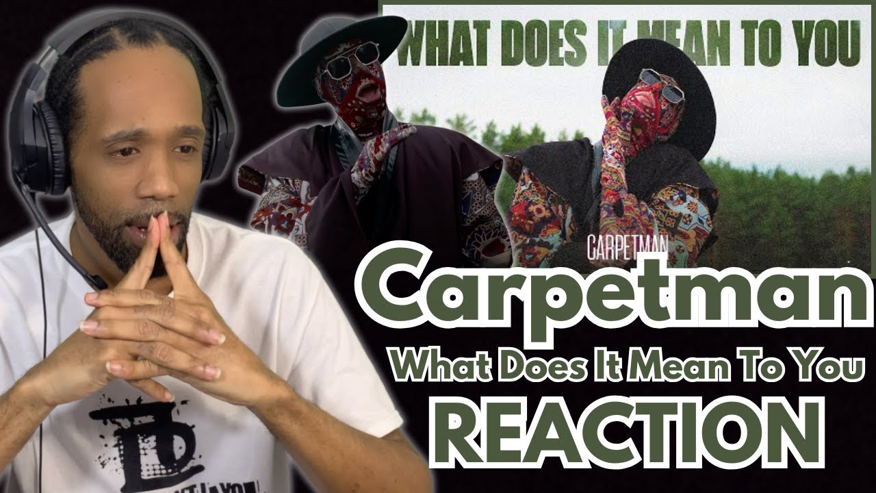 Carpetman - What Does It Mean To You | *REACTION*