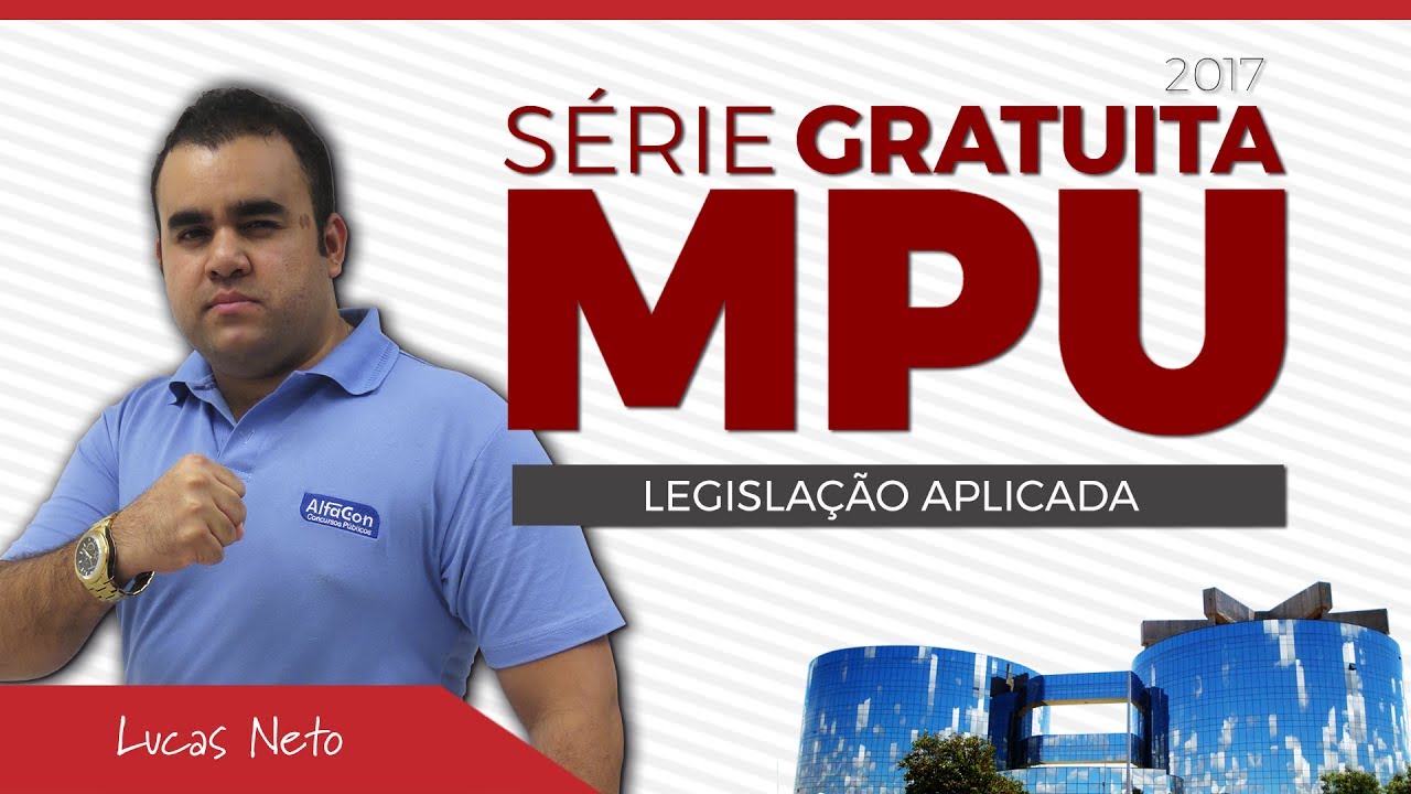 Série Gratuita MPU - Legislação Aplicada - Prof. Lucas Neto - AlfaCon Concursos Públicos