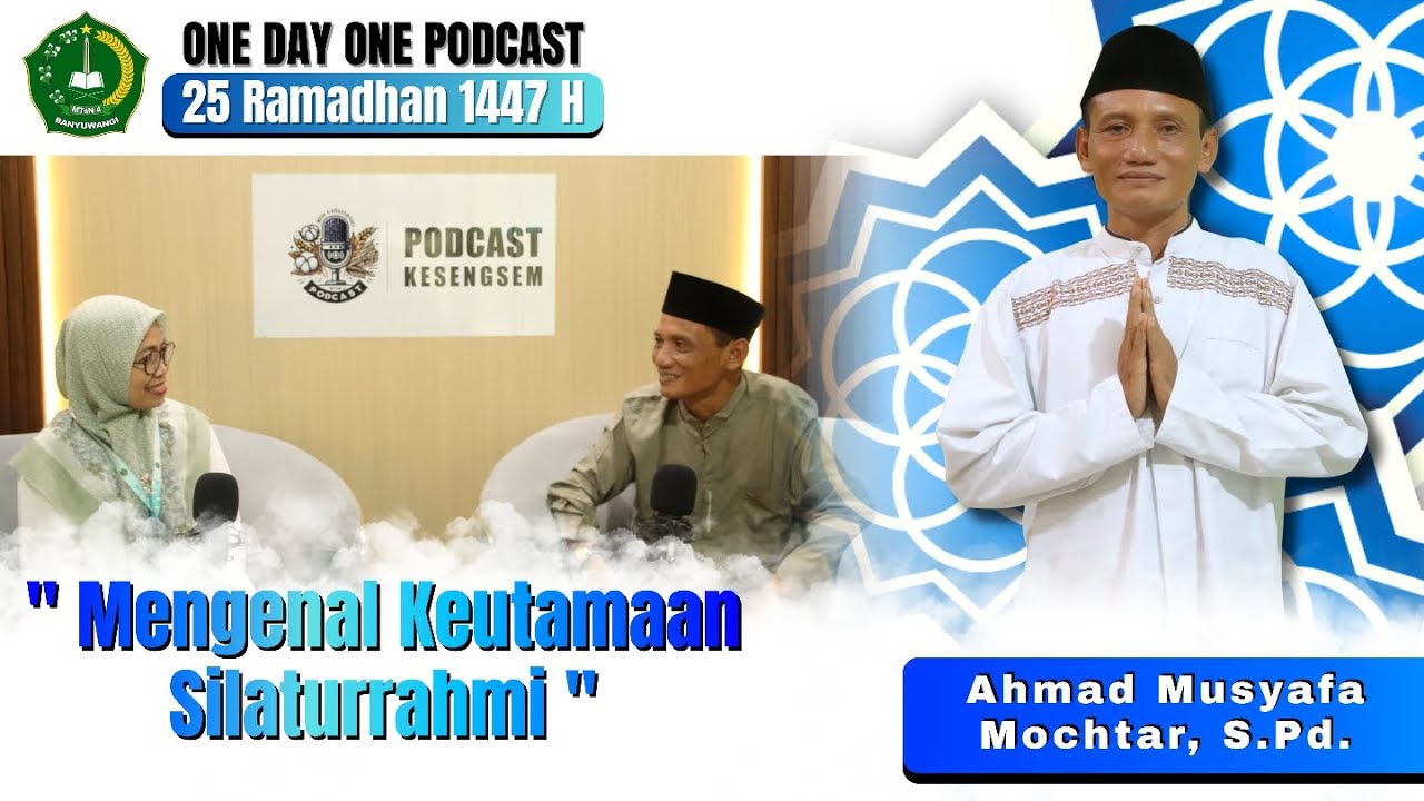 ONE DAY ONE PODCAST | Mengenal Keutamaan Silaturrahmi oleh Ahmad Musyafa Mochtar, S.Pd.
