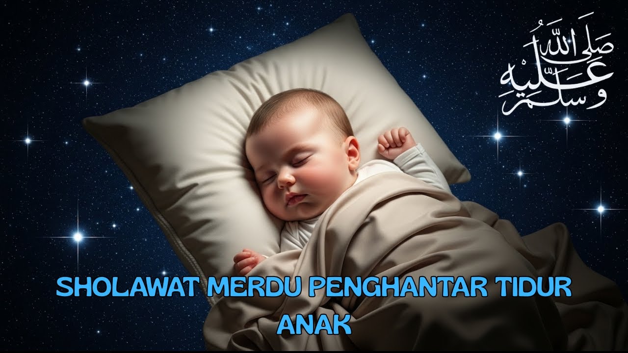 Sholawat Merdu Penidur Bayi yang Lembut di Bulan Syaban Bantu Tidur Nyenyak, Solawat Nabi Untuk Anak