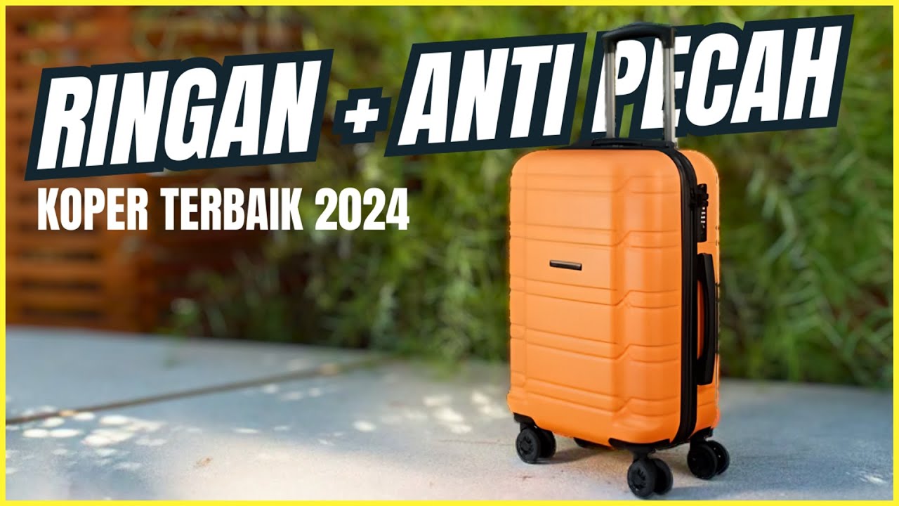 BARU! 10 Rekomendasi KOPER TERBAIK 2024 TAHAN BANTING – Kapasitas Besar Kuat & Awet