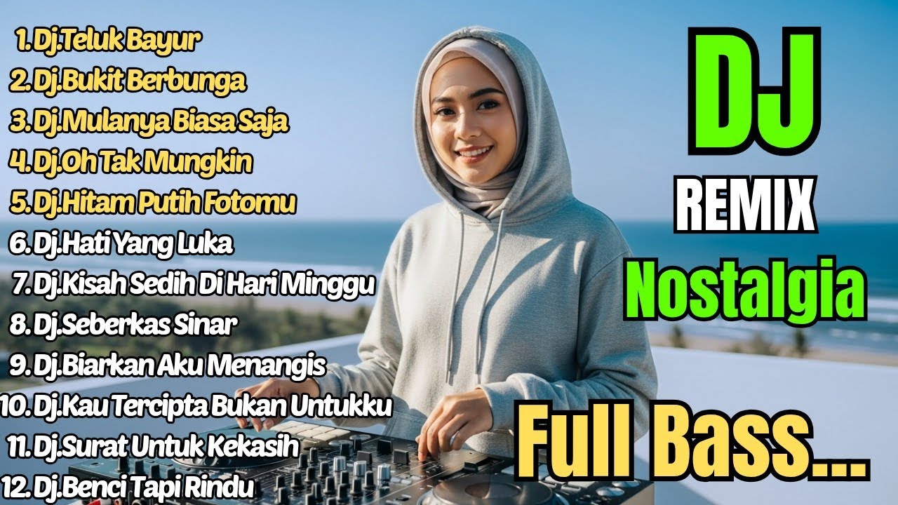 Dj Remix Nostalgia Paling Di Cari || Dj Teluk Bayur - Dj Bukit Berbunga