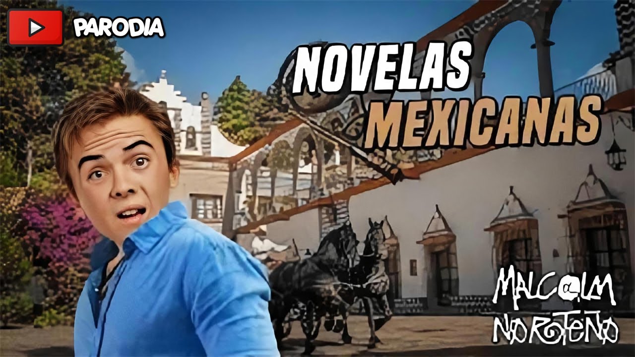 Novelas Mexicanas - Malcolm el Norteño - Luisjefe1Vlogs