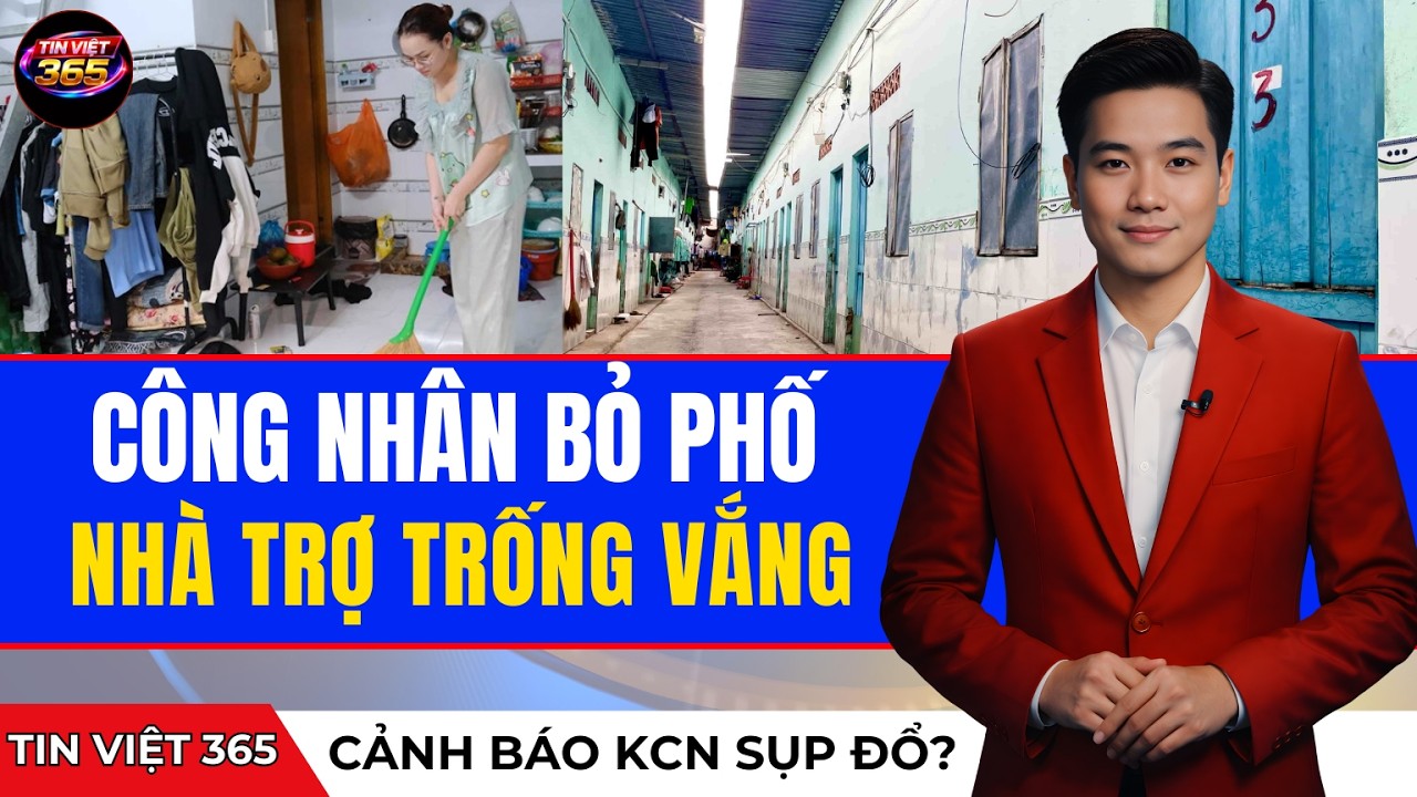 Công Nhân Ồ Ạt Bỏ Phố Về Quê – Nhà Trọ Quanh KCN Ế Ẩm Chưa Từng Có