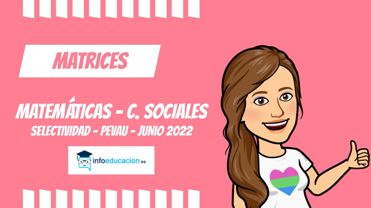 👩‍🏫 Matrices Ejercicios resueltos Selectividad 2022【Matemáticas Ciencias Sociales (CCSS)】