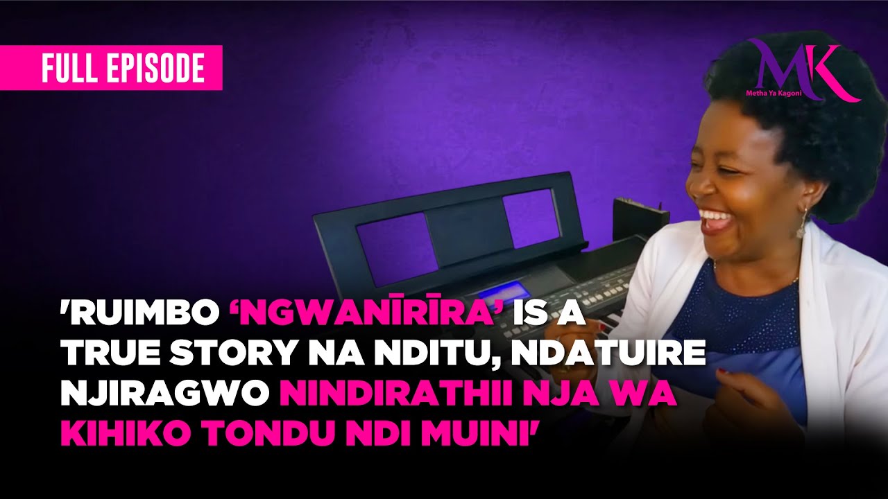 Ndainire' Ngwanīrīra' thutha Wa Ngai kūhonia kīhiko gīakwa kīrīa kīarorete gūthira