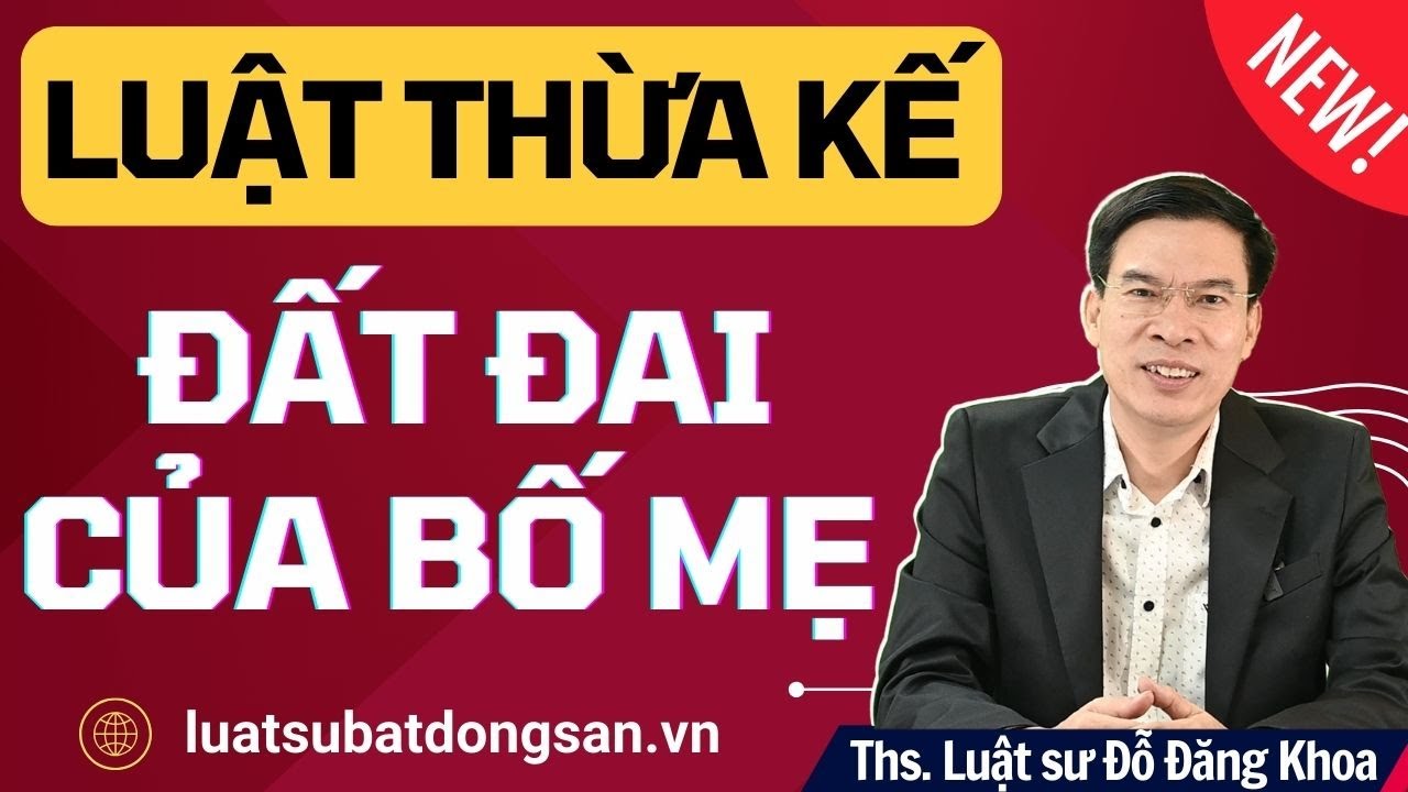 Luật thừa kế đất đai trong gia đình – Mới nhất!