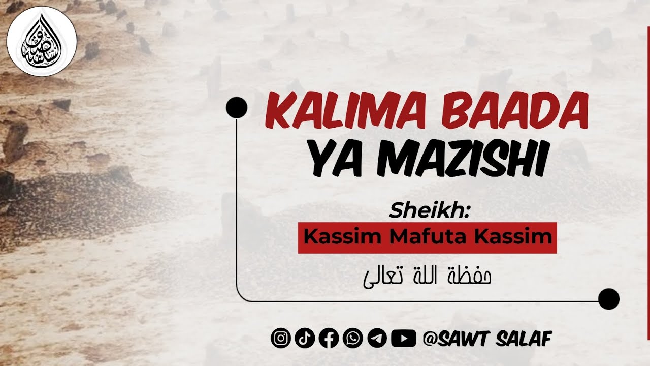 KALIMA BAADA YA MAZISHI I Sheikh Abul Fadhli Kassim Mafuta Kassim [Allah amhifadhi]