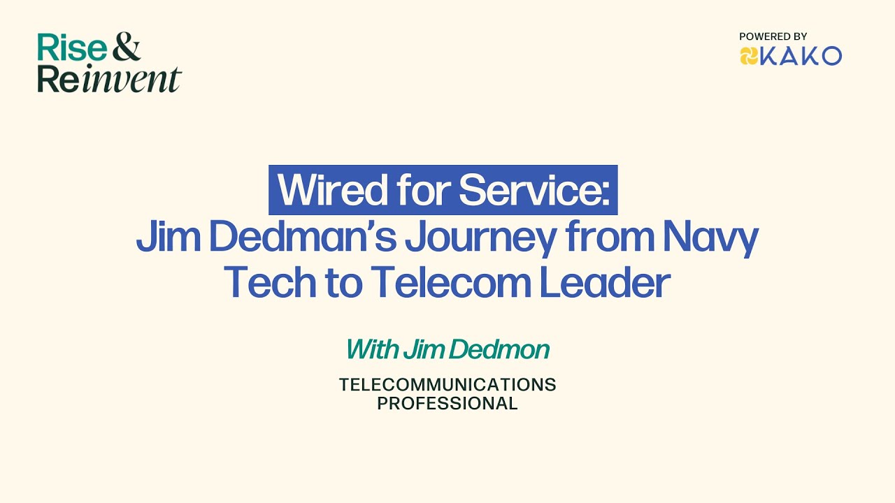 SE01E17 WIRED FOR SERVICES: FROM NAVY TECH TO TELECOM LEADER | Jim Dedmon | Rise & Reinvent