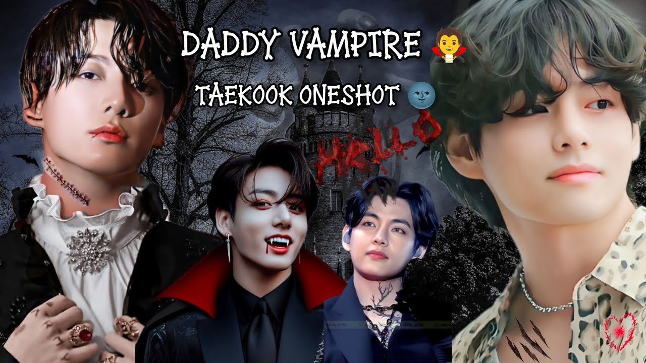 Daddy Vampire 🧛 Taekook Oneshot ❤️‍🔥 Jungkook Bite tae 🥺taekook vampire oneshot//