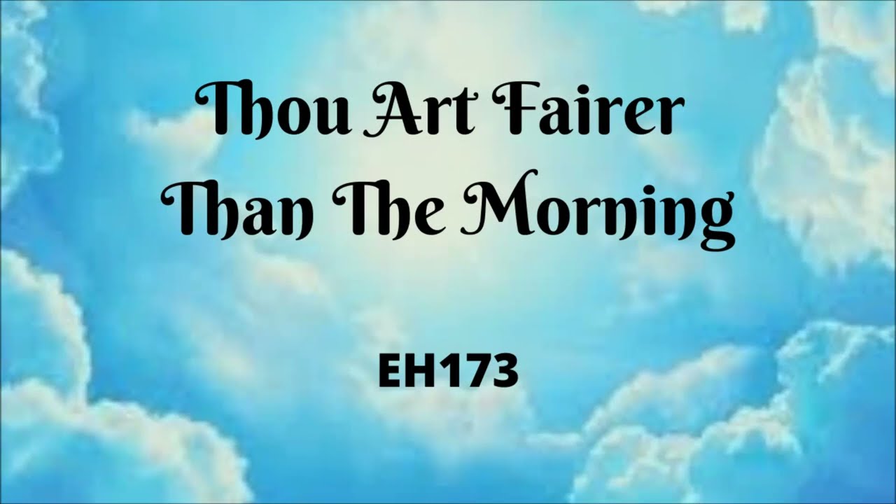 EH173    Thou Art Fairer Than The Morning (PIANO)
