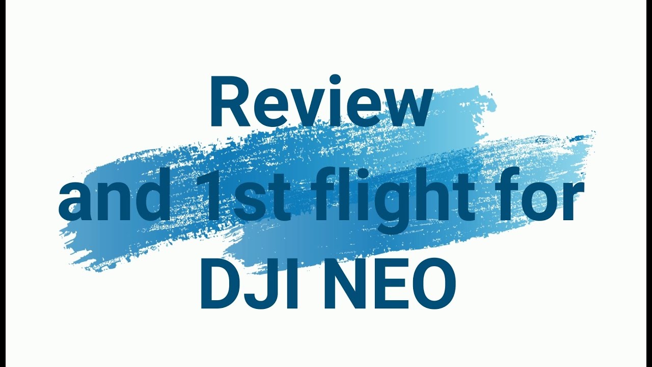 Review and 1st flight for DJI NEO