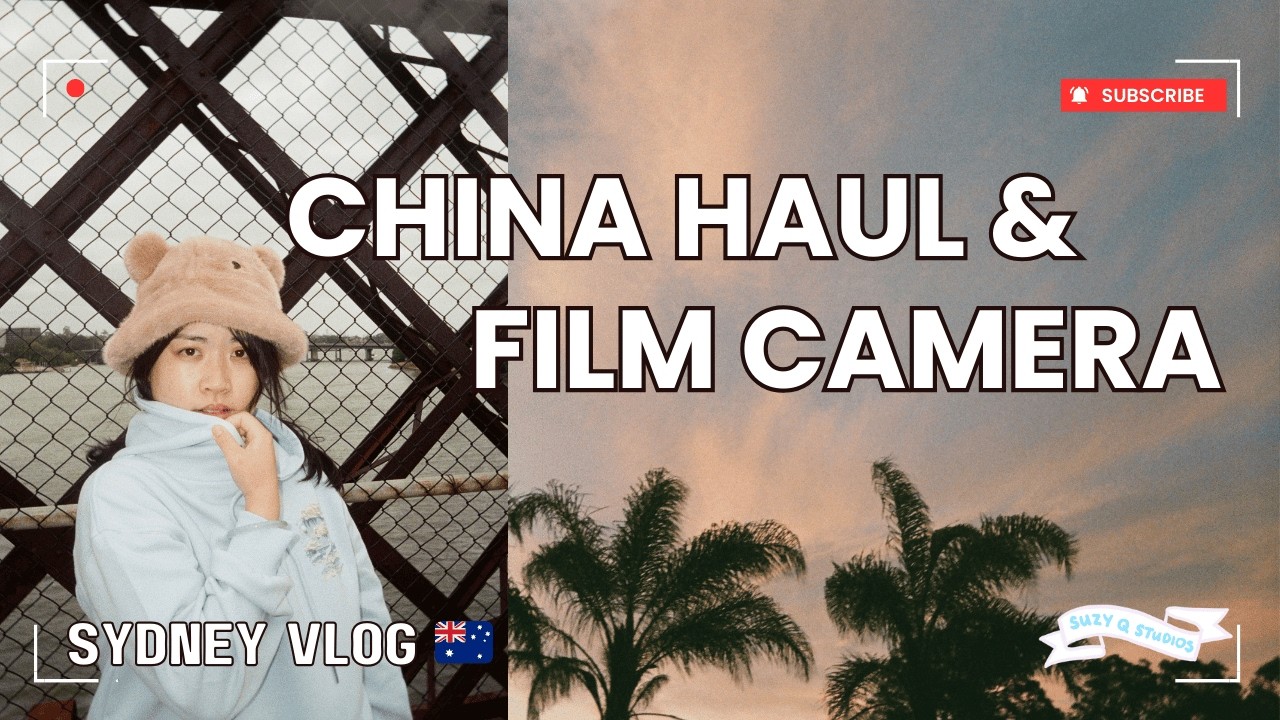 SYDNEY 🇦🇺  Vlog | China 🇨🇳  Haul | Film Camera 🎞️ | SUZY Q STUDIOS