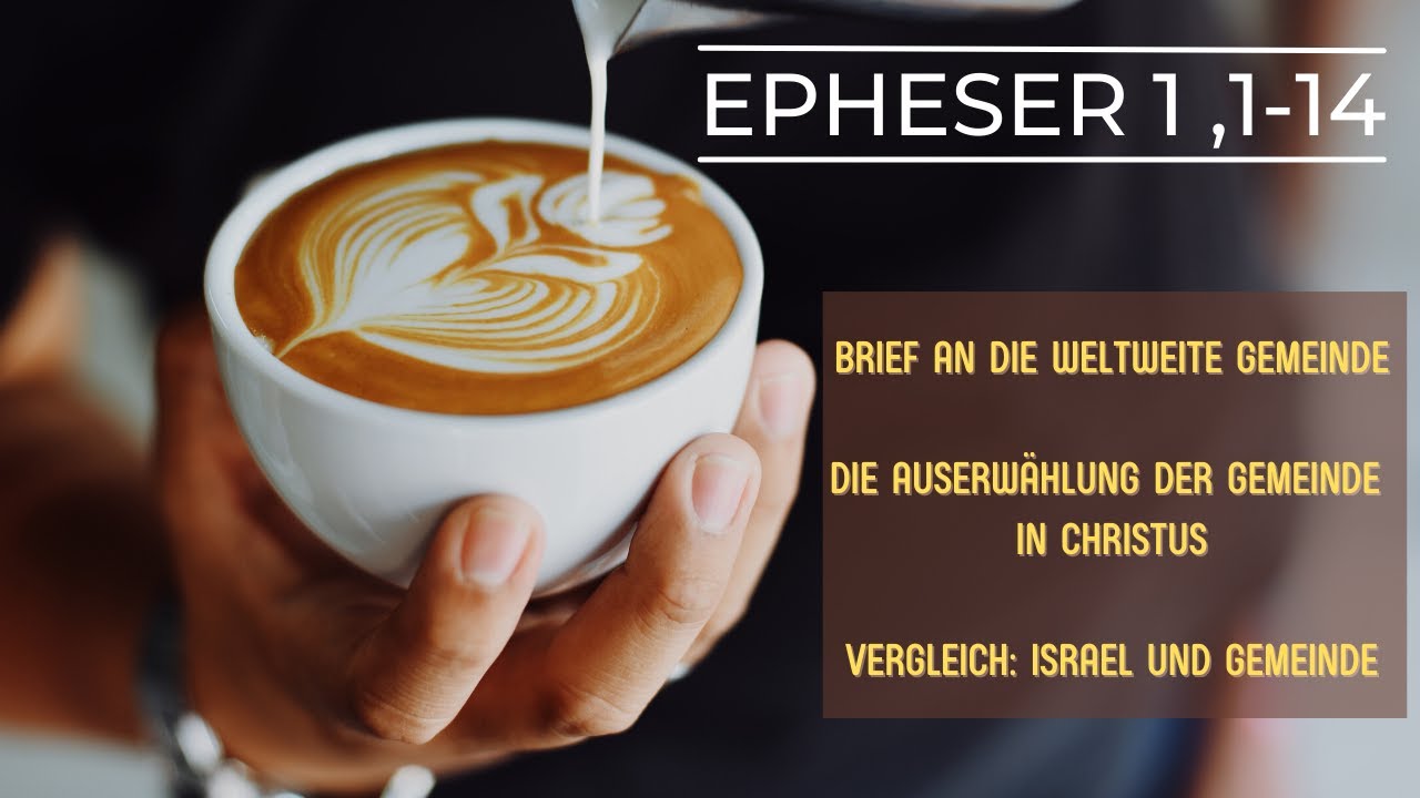 Epheser 1, 1-14 Die Auserwählung der Gemeinde (keine calvinistische Auslegung)