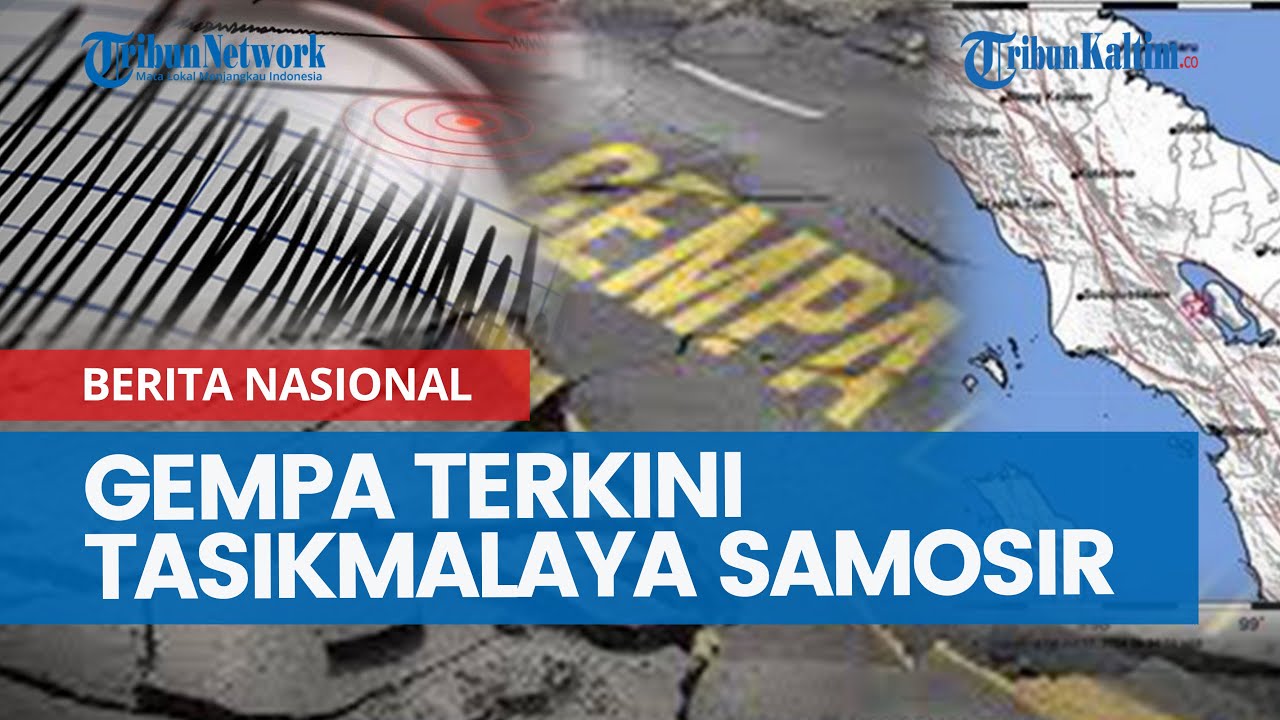 Info Gempa Hari Ini Baru Saja 2024 BMKG, Pusat Gempa Terkini Tasikmalaya, Samosir