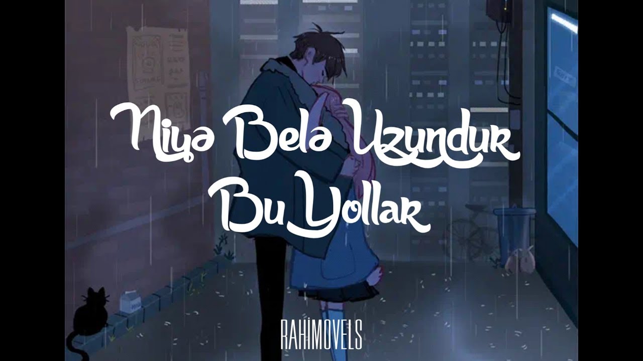 Niyə Belə Uzundur Bu Yollar - Rahimovels cover