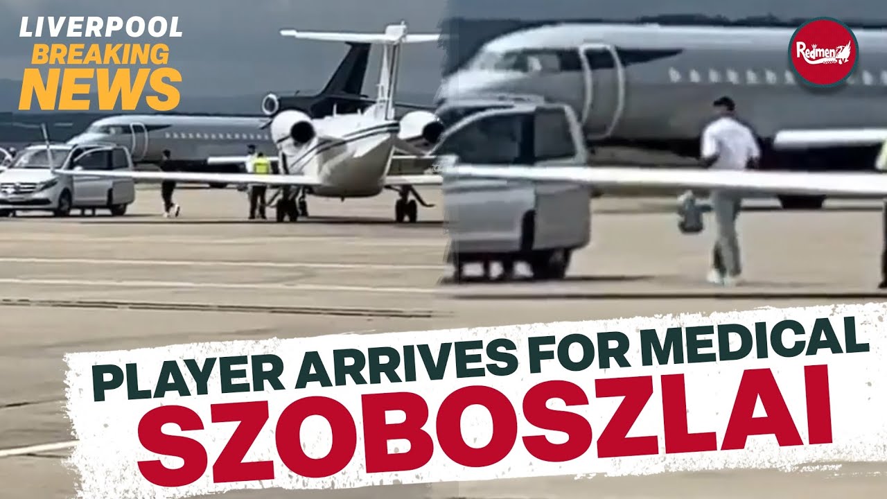 SZOBOSZLAI ARRIVES IN LIVERPOOL FOR MEDICAL | BREAKING TRANSFER NEWS