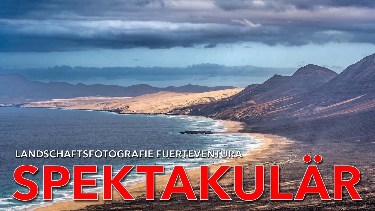 Landschaftsfotografie Fuerteventura: Spektakulär!