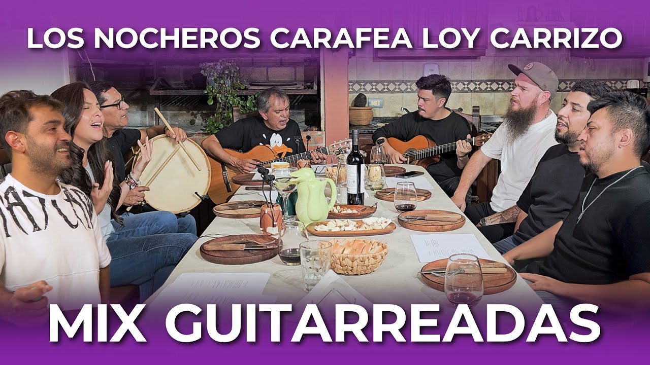 Los Nocheros con Carafea Loy Carrizo Mix Guitarreadas