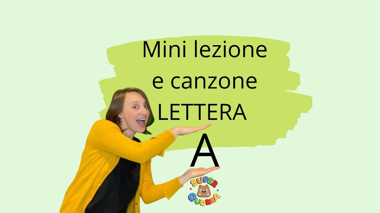 Mini Lezione - Canzone e giochi per imparare la lettera A