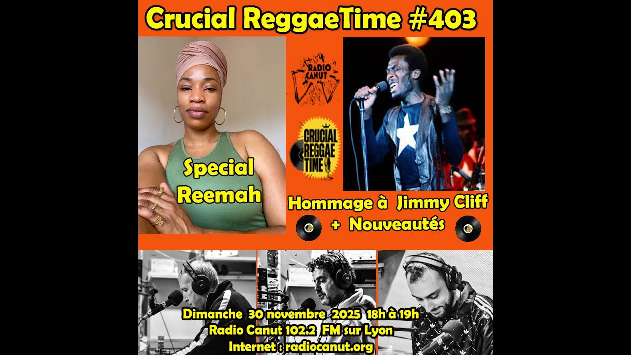Crucial Reggae Time 403 Tribute Jimmy Cliff + Reemah Special Radio Canut 30/11/225