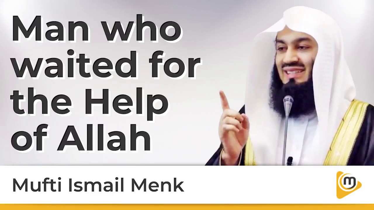 Man who waited for the Help of Allah - Mufti Menk