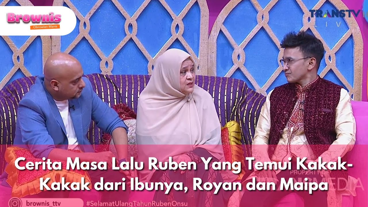 Cerita Masa Lalu Ruben Yang Temui Kakak-Kakak dari Ibunya, Royan dan Maipa - BROWNIS (15/8/25) P1