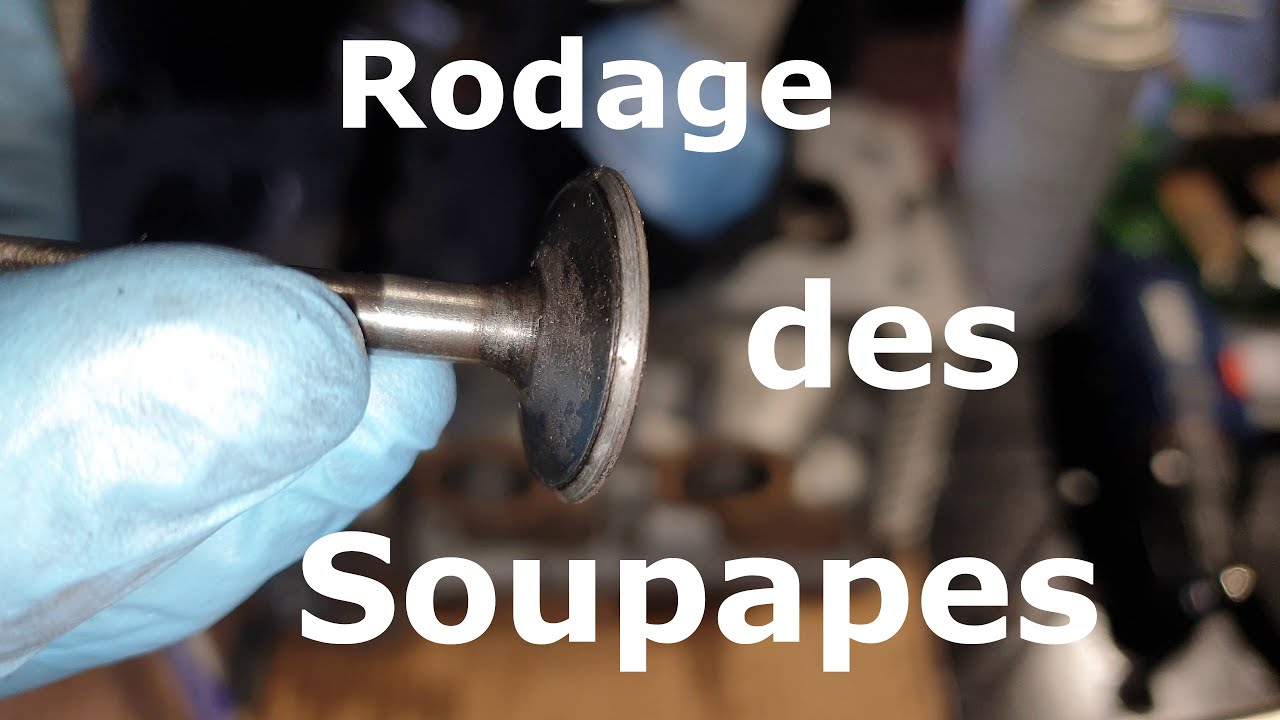 DÉPOSE ET RODAGE DES SOUPAPES
