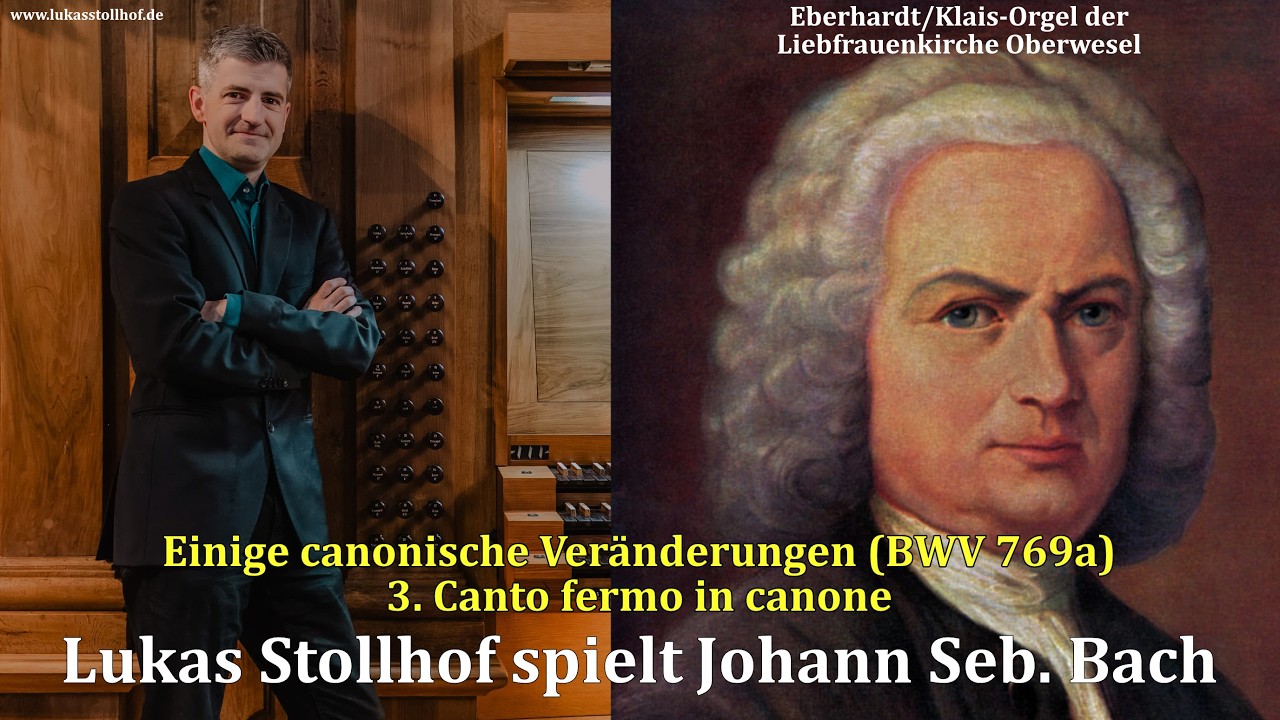 J. S. Bach: Vom Himmel hoch BWV 769a: 3. Canto fermo in canone (L. Stollhof, Liebfrauen Oberwesel)