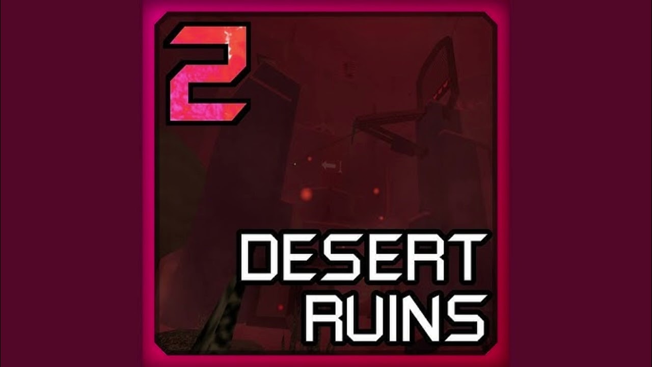 Desert Ruins Fe2/Flood Escape 2- lux (Slowed)