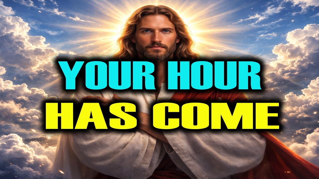 GOD SAYS: Your Hour Has Come — Don’t Miss This Moment .