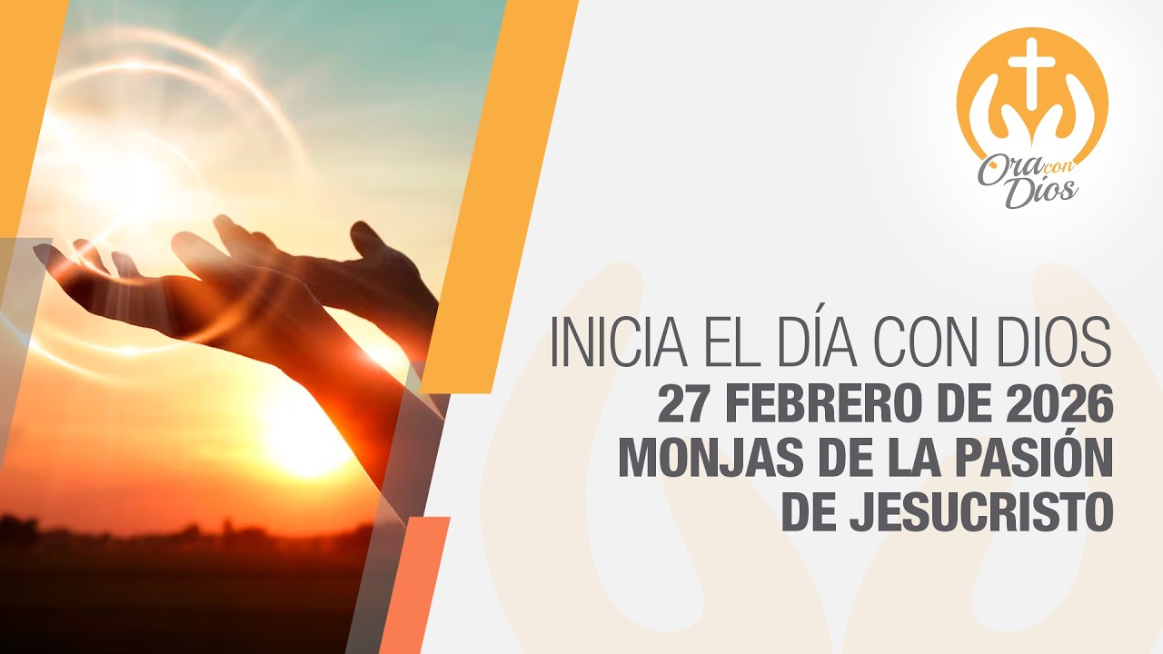Oración de la Mañana 27 Febrero de 2026 🌤️Inicia el Día con Dios 🙏 Ora con Dios #OraConDios