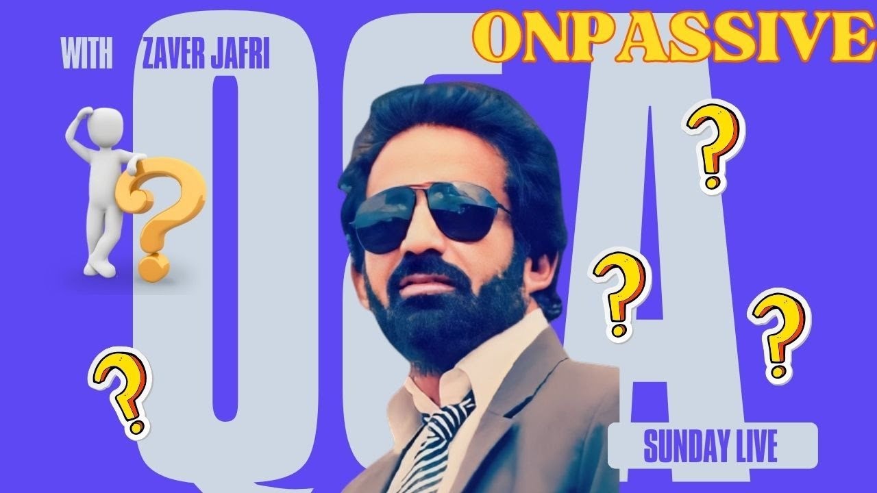 #ONPASSIVE|| LIVE QUESTION &ANSWER Session with Zaver Jafri