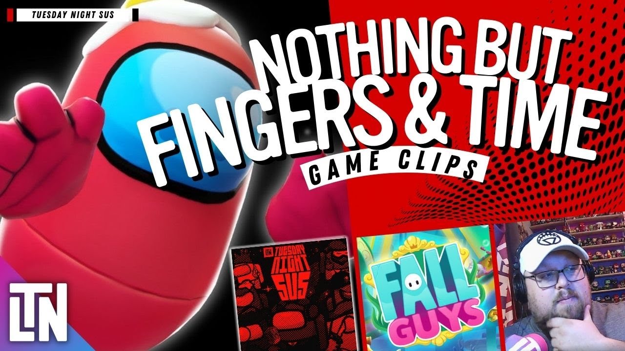 Nothing but Fingers and Time | Fall Guys | Tuesday Night Sus