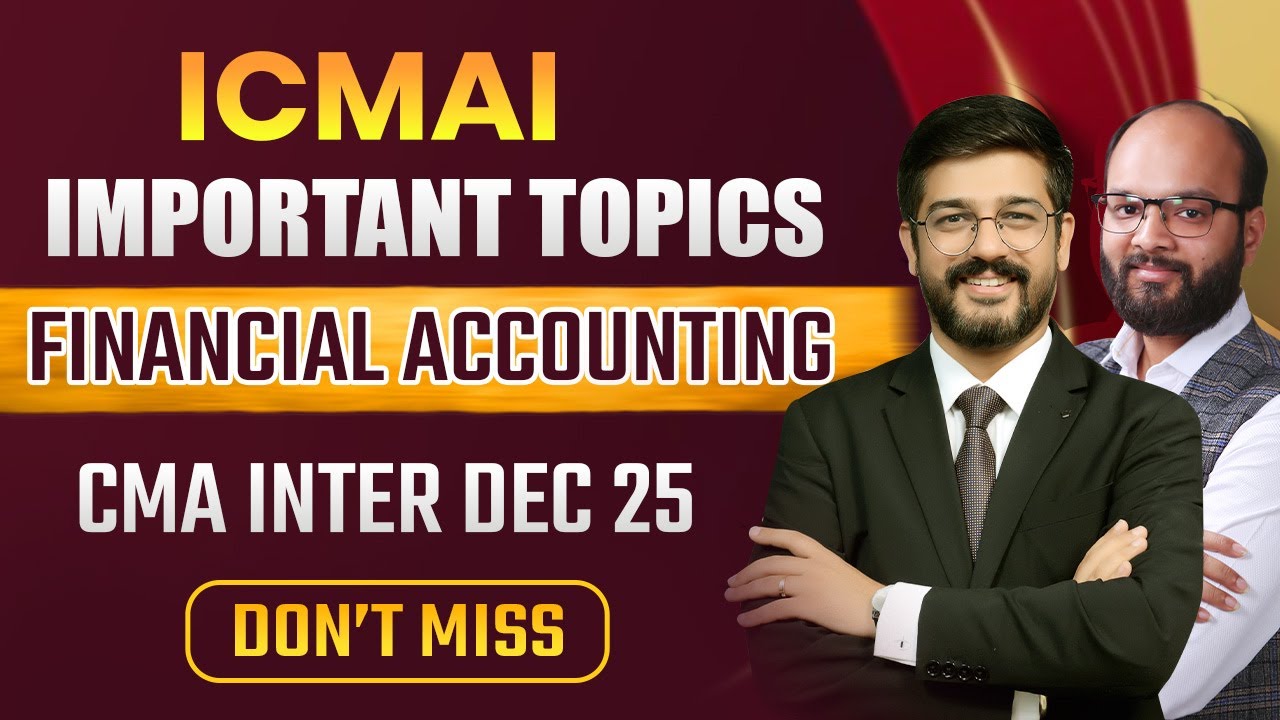 ICMAI Important Topics Financial Accounting | CMA Inter Dec 25 | How to Revise Financial Accounting
