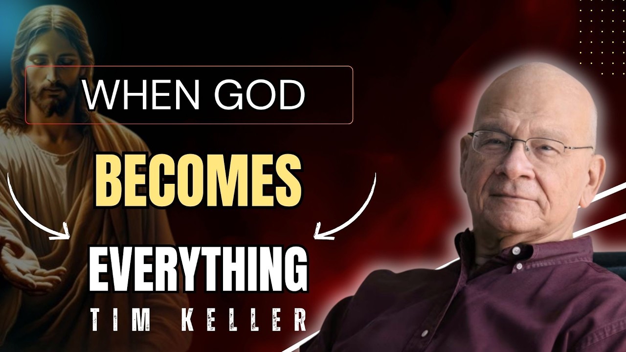 WHEN GOD BECOMES EVERYTHING | TIM KELLER SERMONS